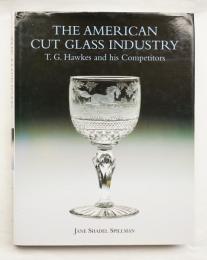 American Cut Glass Industry: T. G. Hawkes and his Competitors
