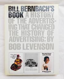 Bill Bernbach's Book: A History of Advertising That Changed the History of Advertising