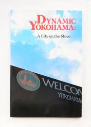 DYNAMIC YOKOHAMA: A City on the Move