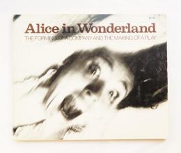 Alice In Wonderland: The Forming of a Company and the Making of a Play