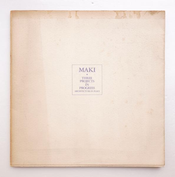 Fumihiko Maki 槇文彦 洋書　希少 MAKI: THREE PROJECTS IN PROGRESS ARCHITECTURE IN PLACE(Fumihiko