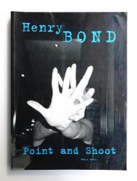 Henry Bond : Point and Shoot