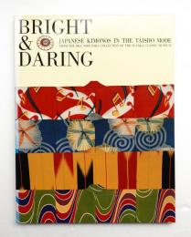 Bright & Daring : Japanese Kimonos in the Taisho Mode, from the Oka Nobutaka Collection of the Suzaka Classic Museum