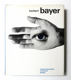 herbert bayer: visual communication, architecture, painting