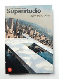 Superstudio : Life Without Objects