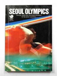 Seoul Olympics : Official Guide and Souvenir Program to the XXIVth Olympiad