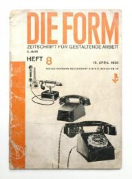 Die Form. 5. Jahr. Heft 8, 15. April 1930. Zeitschrift für gestaltende Arbeit.