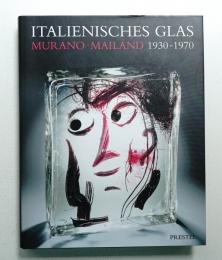 Italienisches Glas Murano Mailand 1930-1970 Die Sammlung der Steinberg Foundation