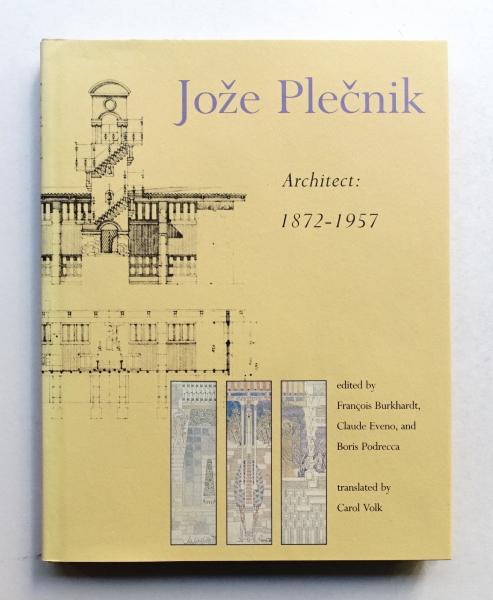 Jože Plečnik, Architect, 1872-1957(編 : François Burkhardt, Claude