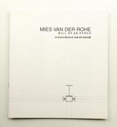 MIES VAN DER ROHE: WILL OF AN EPOCH