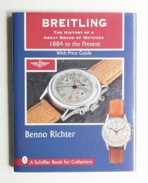 Breitling : The History of a Great Brand of Watches, 1884 to the Present