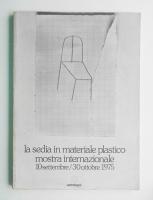 La sedia in materiale plastico. Mostra internazionale 10 settembre - 30 ottobre 1975