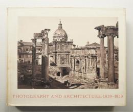 Photography and Architecture : 1839-1939