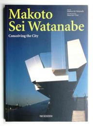 Makoto Sei Watanabe : Conceiving the City