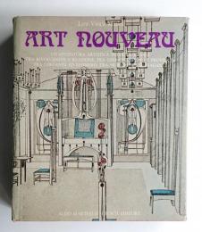 ART NOUVEAU : un'avventura artistica internazionale tra rivoluzione e reazione, tra cosmopolitismo e provincia, tra costante ed effimero, tra sublime e stravagante