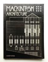 Mackintosh Architecture : the complete buildings and selected projects