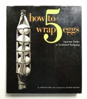 HOW TO WRAP FIVE EGGS: JAPANESE DESIGN IN TRADITIONAL PACKAGING