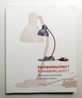 Bauhaus lighting? Kandem light! : the collaboration of the Bauhaus with the Leipzig company Kandem