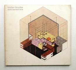 Walter Gropius : Buildings, Plans, Projects 1906-1969