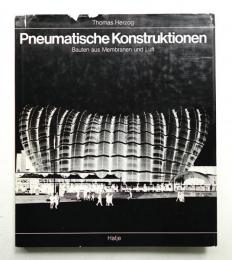 Pneumatische Konstruktionen: Bauten aus Membranen und Luft