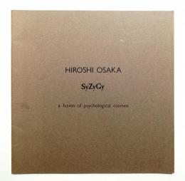 Hiroshi Osaka : SyZyGy : a fusion of psychological cosmos
