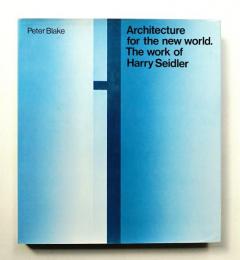 Architecture for the new world : the work of Harry Seidler