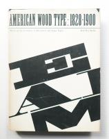 American Wood Type, 1828-1900: Notes on the Evolution of Decorated and Large Types