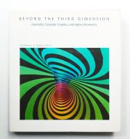 Beyond the Third Dimension : Geometry, Computer Graphics and Higher Dimensions
