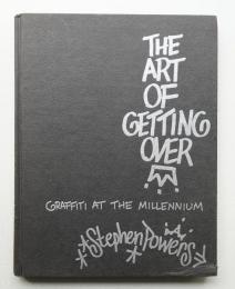 The art of getting over : graffiti at the millennium