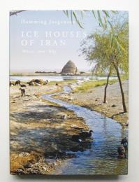 Ice Houses of Iran: Where, How, Why