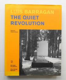 Luis Barragan : The Quiet Revolution
