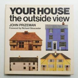 YOUR HOUSE the outside view
