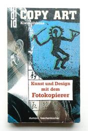 Copy art: Kunst und Design mit dem Fotokopierer