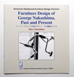 Furniture Design of George Nakashima, Past and Present　ジョージ・ナカシマの家具デザイン、その軌跡をたどる