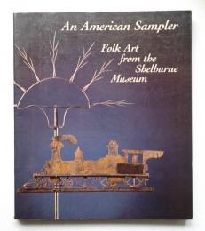 Folk Art from the Shelburne Museum. An American Sampler