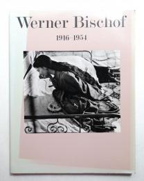 Werner Bischof, 1916-1954 : ワーナー・ビショフ : スイス建国700年記念写真展