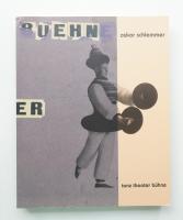 Oskar Schlemmer: Tanz, Theater, Bühne