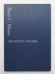 時代の意志 三浦周治 Shuji C. Miura Architect 1951/1998