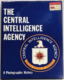 THE CENTRAL INTELLIGENCE AGENCY A Photographic History