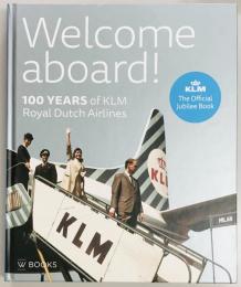 Welcome Aboard　100 Years of KLM Royal Dutch Airlines