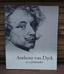Anthony van Dyck : as a printmaker　アンソニー・ヴァン・ダイク （洋書）