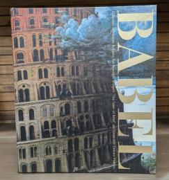 BABEL　ボイマンス美術館所蔵ブリューゲル「バベルの塔」展 : 16世紀ネーデルラントの至宝 ボスを超えて