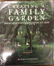 CREATING A FAMILY GARDEN  MAGICAL OUTDOOR SPACES FOR ALL AGES