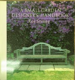 A SMALL GARDEN DESIGNER'S HANDBOOK