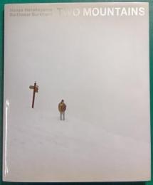二つの山 Two Mountains: 畠山直哉 バルタザール・ブルクハルト