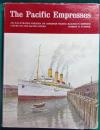 The Pacific Empresses : An Illustrated History Of Canadian Pacific Railway's Empress Liners on The Pacific Ocean
