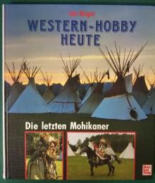 Western Hobby Heute   Die Letzten Mohikaner