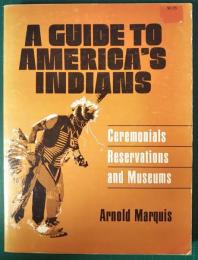 A GUIDE TO AMERICA'S INDIANS