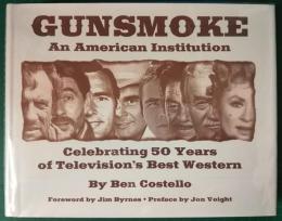 GUNSMOKE : an American Institution Celebrating 50 Years of Television's Best Western