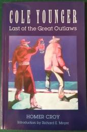 COLE YOUNGER : Last of the Great Outlaws